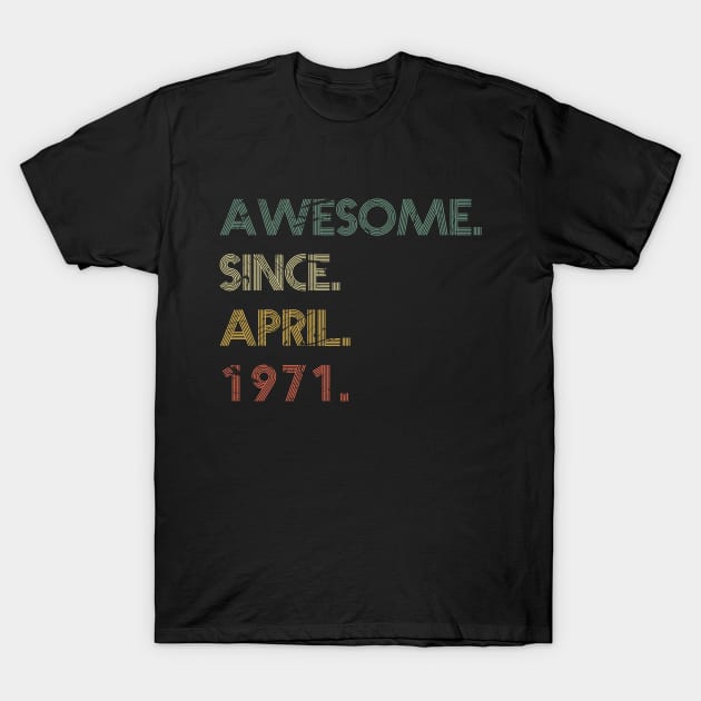 Awesome Since April 1971 T-Shirt by potch94